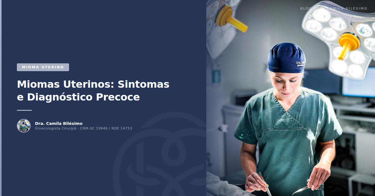 Miomas Uterinos: Sintomas e Diagnóstico Precoce