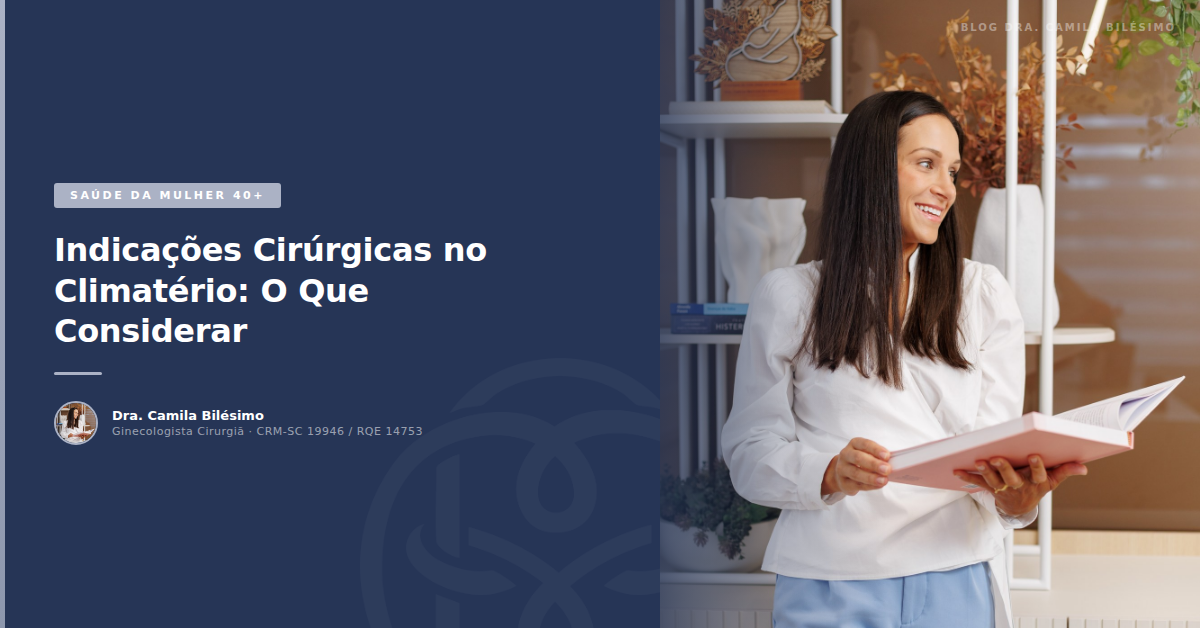 Indicações Cirúrgicas no Climatério: O Que Considerar
