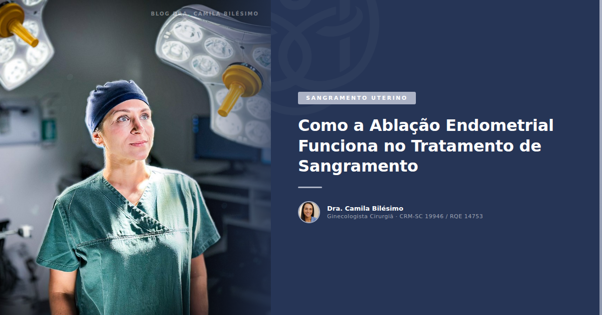 Como a Ablação Endometrial Funciona no Tratamento de Sangramento