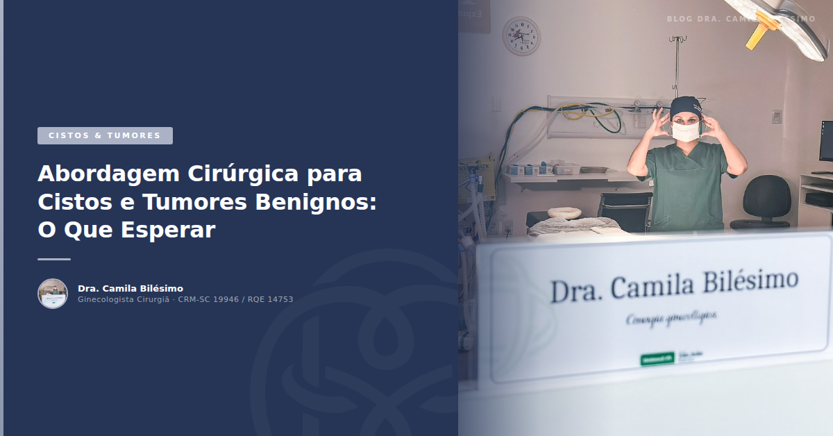 Abordagem Cirúrgica para Cistos e Tumores Benignos: O Que Esperar
