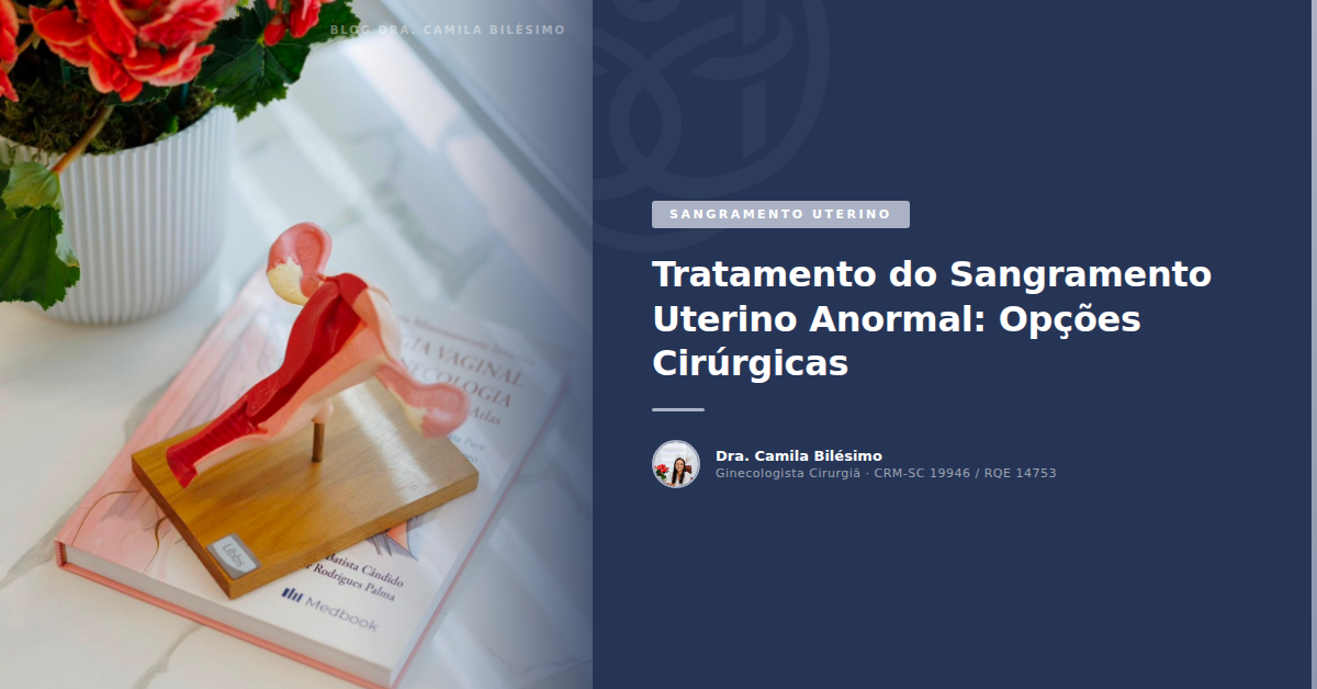 Tratamento do Sangramento Uterino Anormal: Opções Cirúrgicas