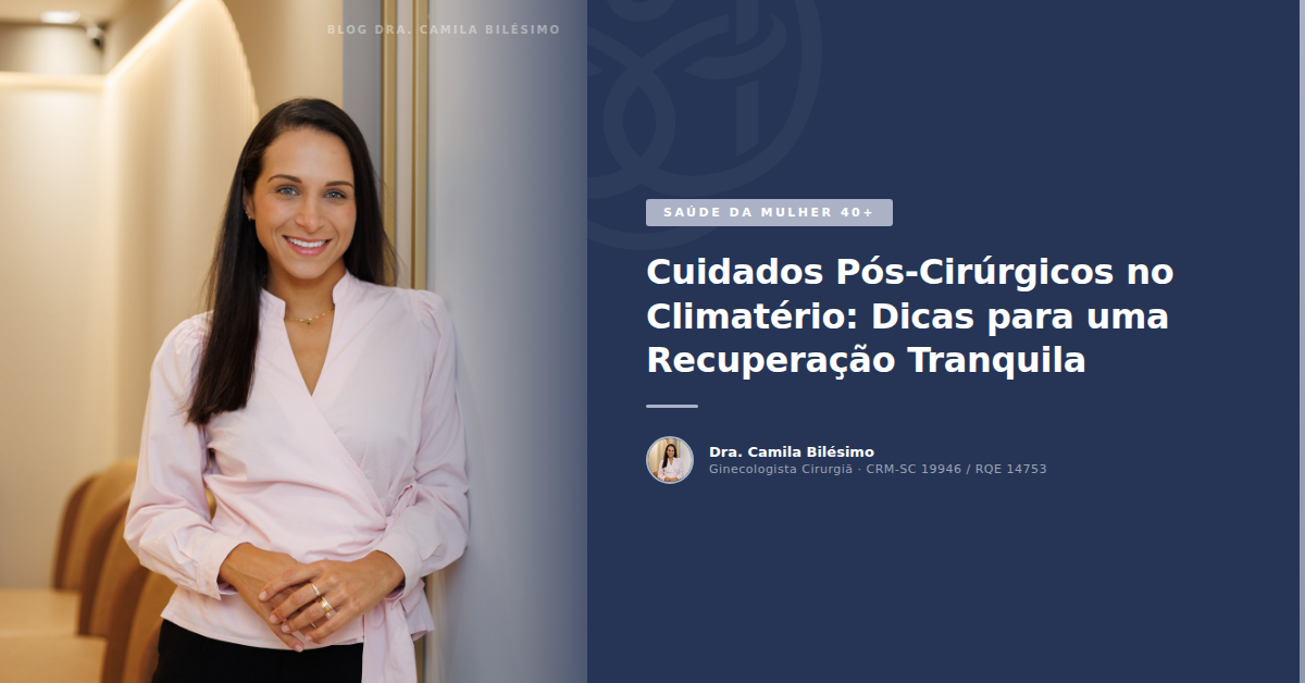 Cuidados Pós-Cirúrgicos no Climatério: Dicas para uma Recuperação Tranquila