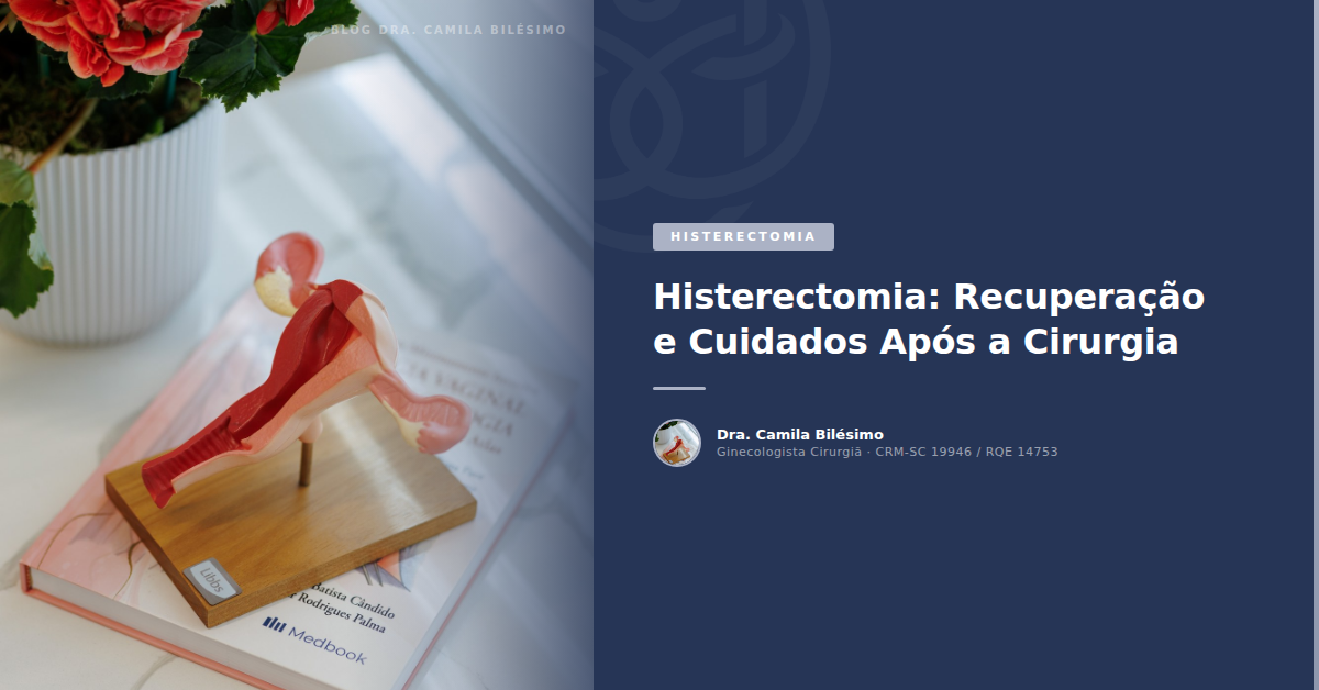 Histerectomia: Recuperação e Cuidados Após a Cirurgia