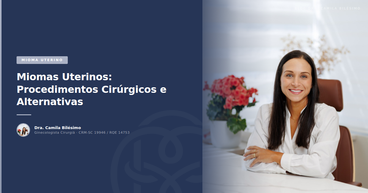 Miomas Uterinos: Procedimentos Cirúrgicos e Alternativas