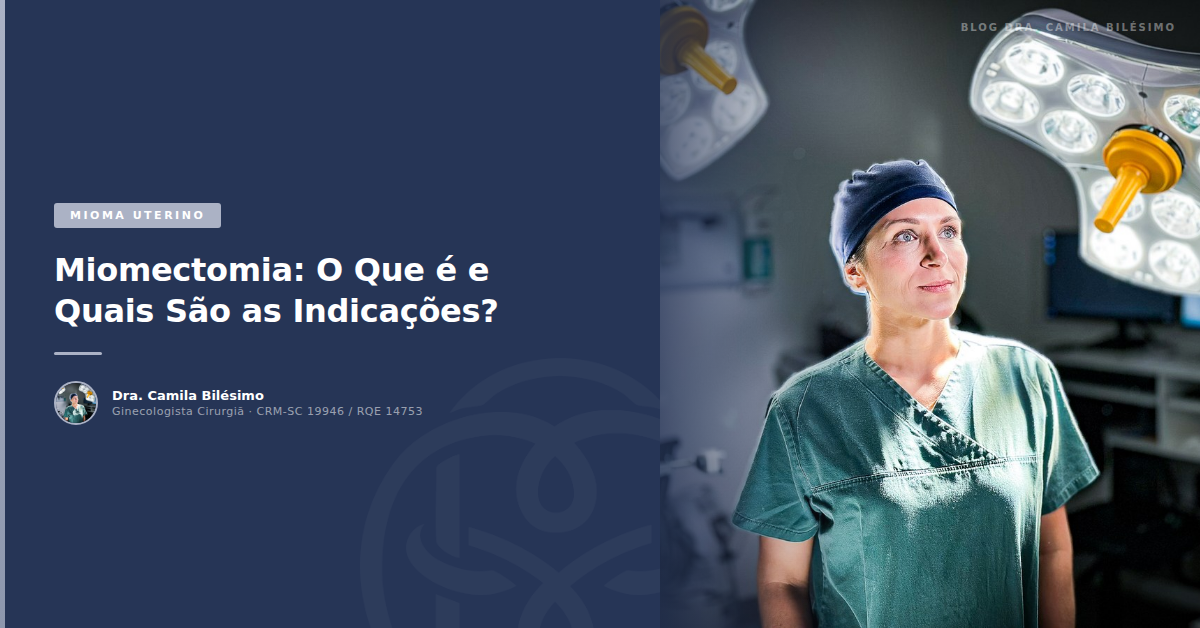 Miomectomia: O Que é e Quais São as Indicações?
