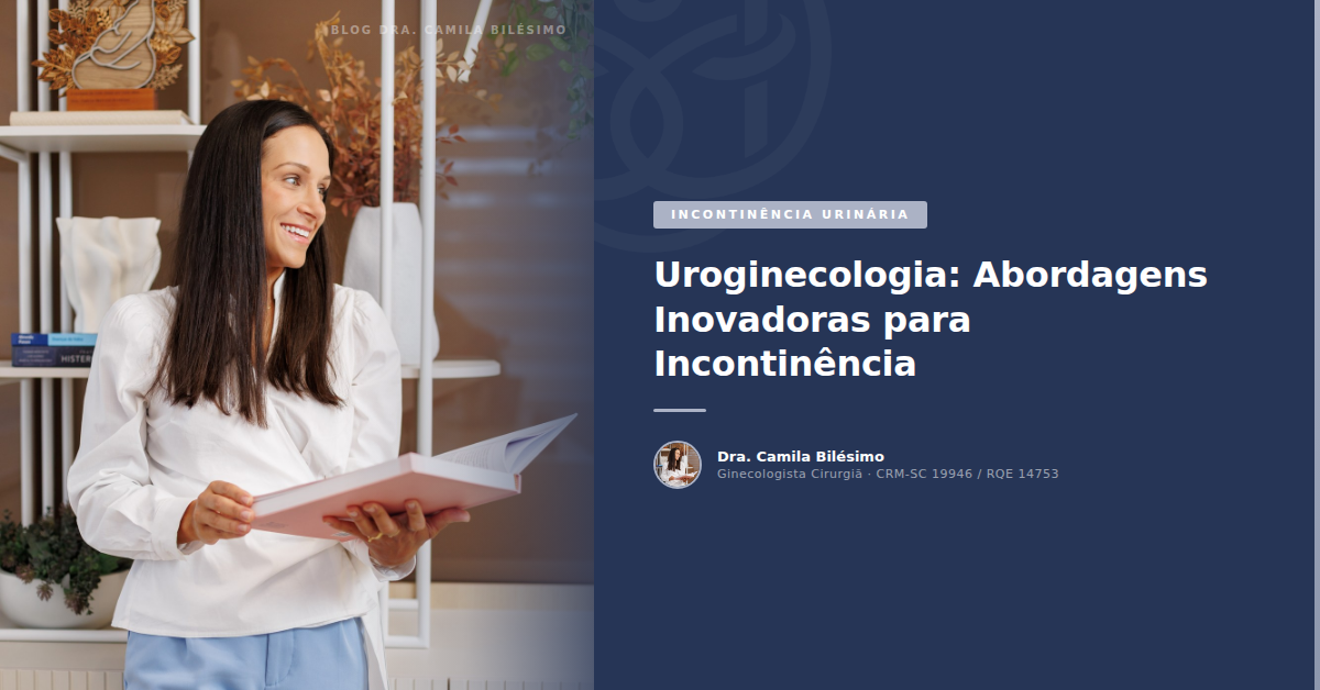 Uroginecologia: Abordagens Inovadoras para Incontinência