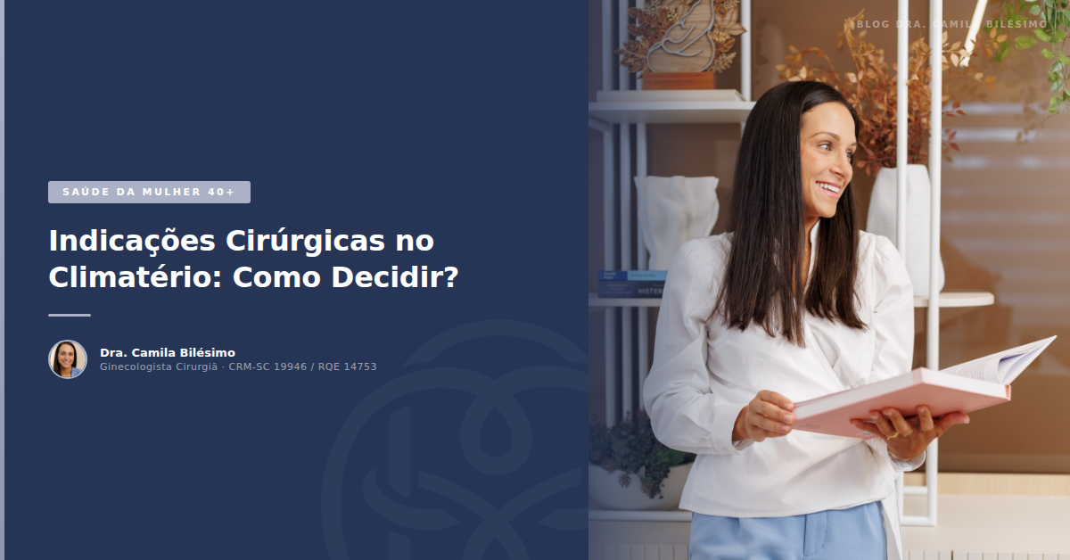 Indicações Cirúrgicas no Climatério: Como Decidir?