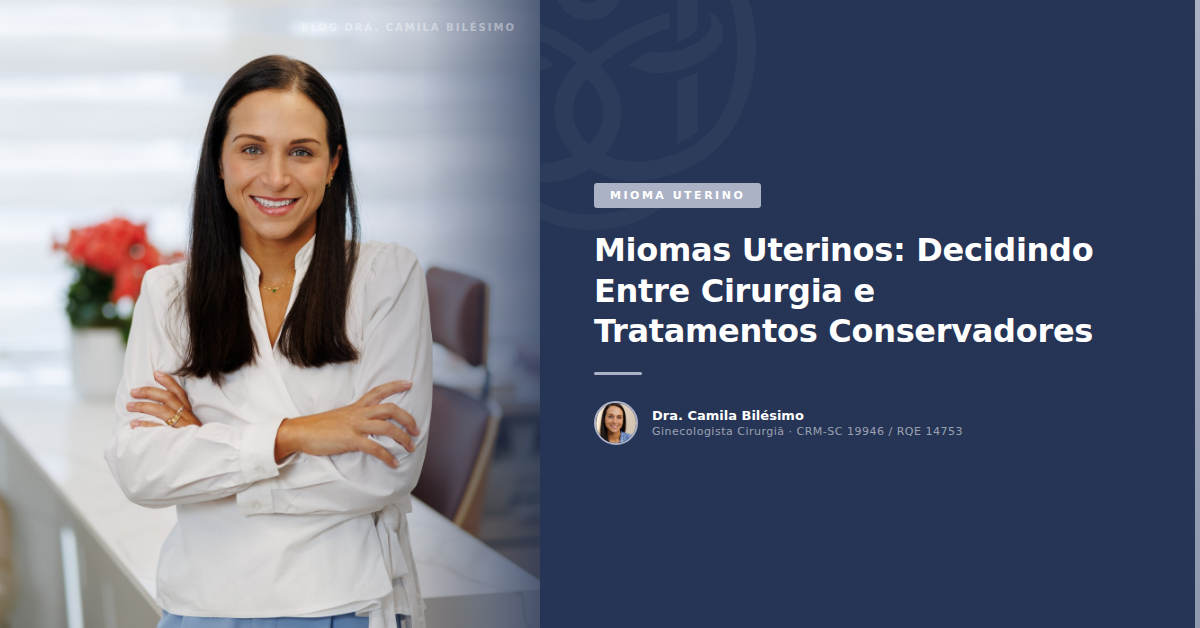 Miomas Uterinos: Decidindo Entre Cirurgia e Tratamentos Conservadores