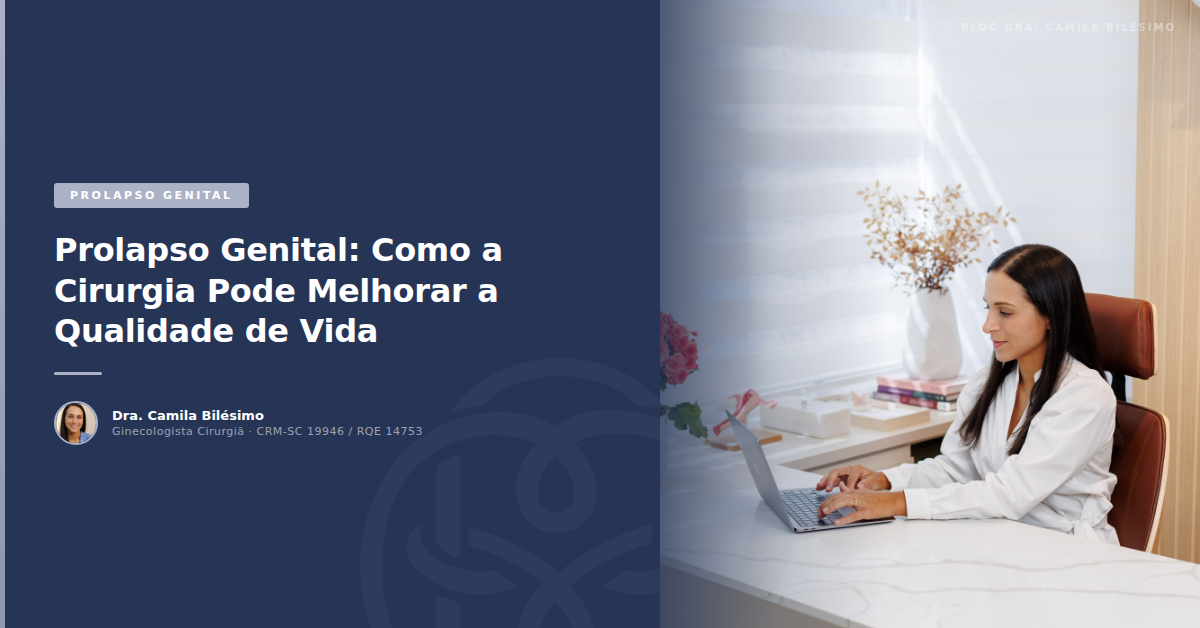 Prolapso Genital: Como a Cirurgia Pode Melhorar a Qualidade de Vida