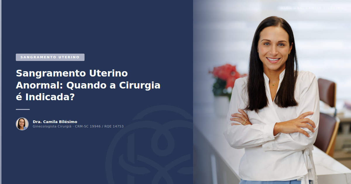 Sangramento Uterino Anormal: Quando a Cirurgia é Indicada?
