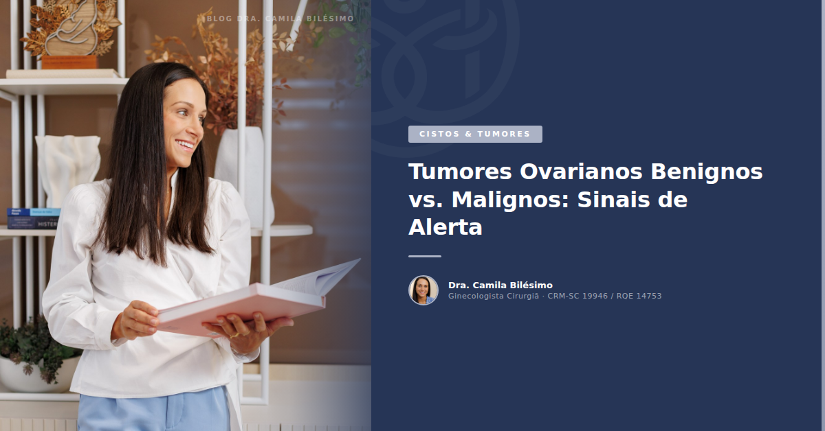 Tumores Ovarianos Benignos vs. Malignos: Sinais de Alerta