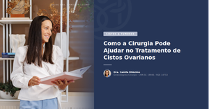 Como a Cirurgia Pode Ajudar no Tratamento de Cistos Ovarianos