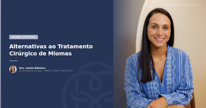 Alternativas ao Tratamento Cirúrgico de Miomas