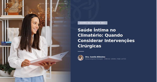 Saúde Íntima no Climatério: Quando Considerar Intervenções Cirúrgicas