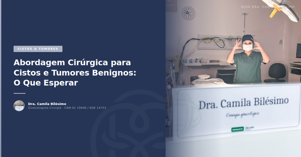 Abordagem Cirúrgica para Cistos e Tumores Benignos: O Que Esperar