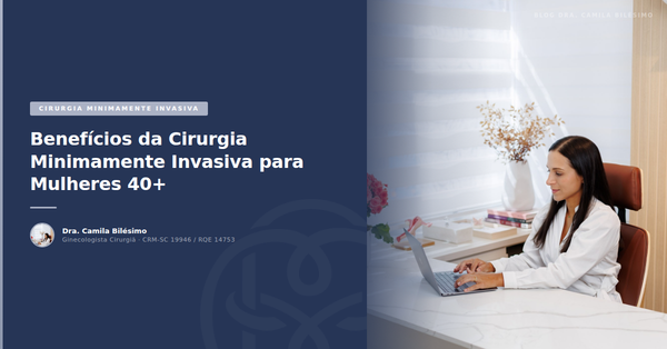 Benefícios da Cirurgia Minimamente Invasiva para Mulheres 40+