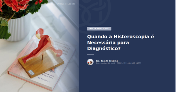 Quando a Histeroscopia é Necessária para Diagnóstico?