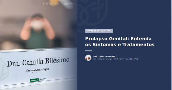 Prolapso Genital: Entenda os Sintomas e Tratamentos