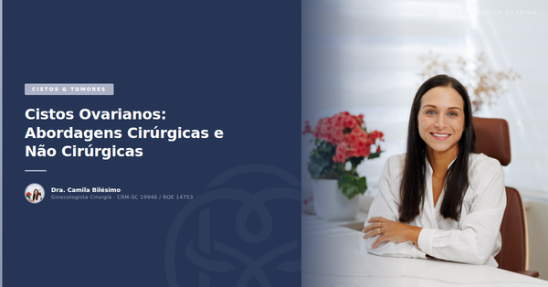 Cistos Ovarianos: Abordagens Cirúrgicas e Não Cirúrgicas