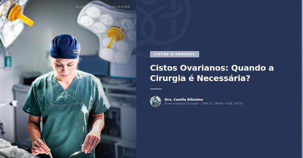 Cistos Ovarianos: Quando a Cirurgia é Necessária?