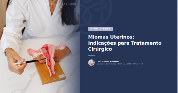 Miomas Uterinos: Indicações para Tratamento Cirúrgico
