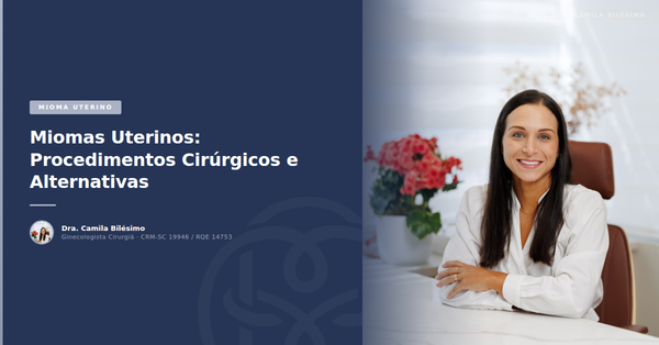 Miomas Uterinos: Procedimentos Cirúrgicos e Alternativas
