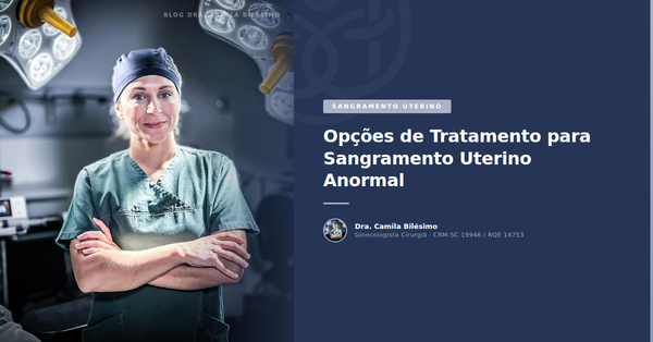 Opções de Tratamento para Sangramento Uterino Anormal