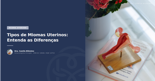 Tipos de Miomas Uterinos: Entenda as Diferenças