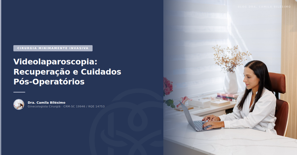 Videolaparoscopia: Recuperação e Cuidados Pós-Operatórios