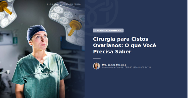 Cirurgia para Cistos Ovarianos: O que Você Precisa Saber