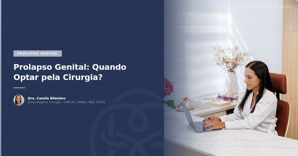 Prolapso Genital: Quando Optar pela Cirurgia?