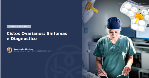 Cistos Ovarianos: Sintomas e Diagnóstico