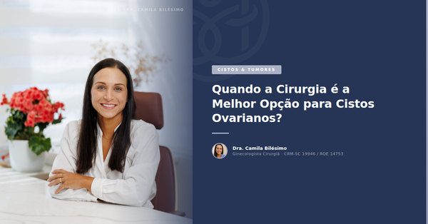 Quando a Cirurgia é a Melhor Opção para Cistos Ovarianos?