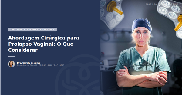 Abordagem Cirúrgica para Prolapso Vaginal: O Que Considerar