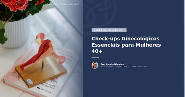 Check-ups Ginecológicos Essenciais para Mulheres 40+
