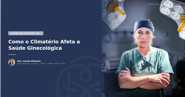 Como o Climatério Afeta a Saúde Ginecológica