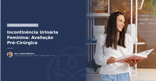 Incontinência Urinária Feminina: Avaliação Pré-Cirúrgica